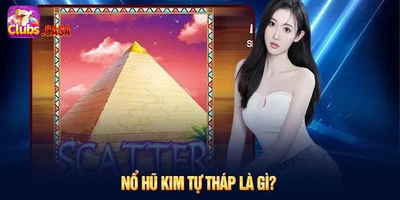 Nổ hũ kim tự tháp 7Club – Mở cánh cửa kho báu cho newbie